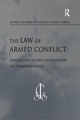 Law of Armed Conflict: Constraints on the Contemporary Use of Military Force