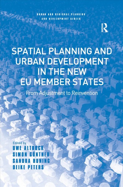 Spatial Planning and Urban Development in the New EU Member States: From Adjustment to Reinvention