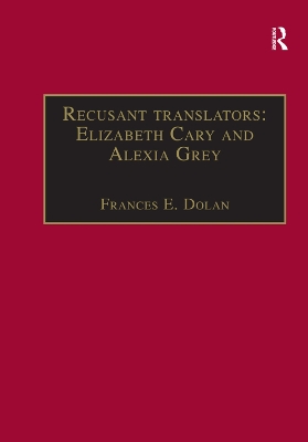 Recusant translators: Elizabeth Cary and Alexia Grey: Printed Writings 1500-1640: Series I, Part Two, Volume 13