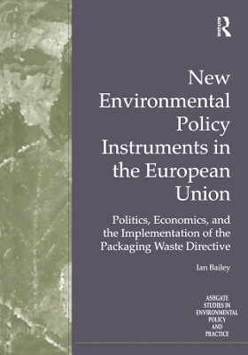 New Environmental Policy Instruments in the European Union: Politics, Economics, and the Implementation of the Packaging Waste Directive
