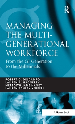 Managing the Multi-Generational Workforce: From the GI Generation to the Millennials