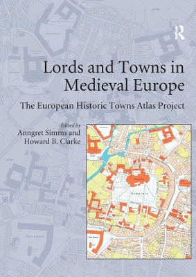 Lords and Towns in Medieval Europe: The European Historic Towns Atlas Project