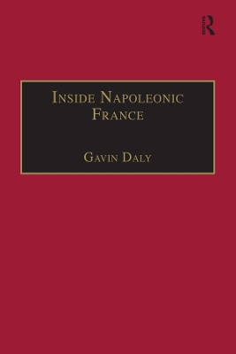 Inside Napoleonic France: State and Society in Rouen, 1800-1815