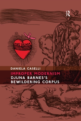 Improper Modernism: Djuna Barnes's Bewildering Corpus