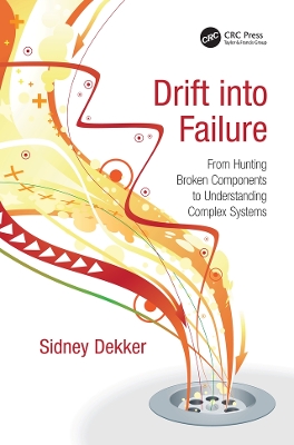 Drift into Failure: From Hunting Broken Components to Understanding Complex Systems