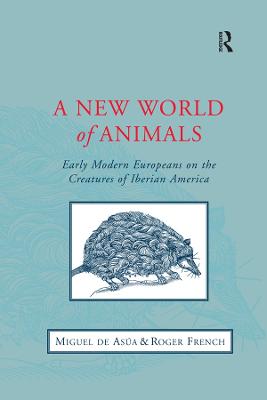 New World of Animals: Early Modern Europeans on the Creatures of Iberian America
