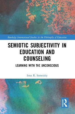 Semiotic Subjectivity in Education and Counseling: Learning with the Unconscious