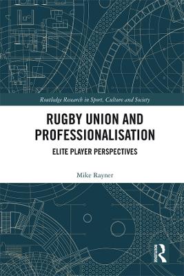 Rugby Union and Professionalisation: Elite Player Perspectives