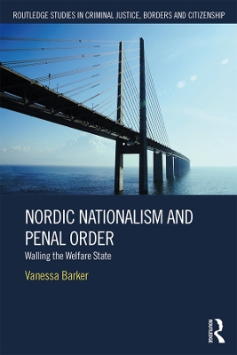 Nordic Nationalism and Penal Order: Walling the Welfare State