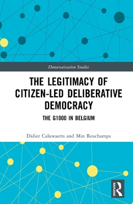 Legitimacy of Citizen-led Deliberative Democracy: The G1000 in Belgium