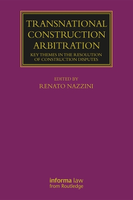 Transnational Construction Arbitration: Key Themes in the Resolution of Construction Disputes