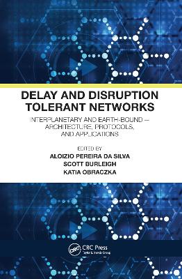 Delay and Disruption Tolerant Networks: Interplanetary and Earth-Bound -- Architecture, Protocols, and Applications
