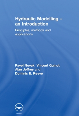 Hydraulic Modelling: An Introduction: Principles, Methods and Applications