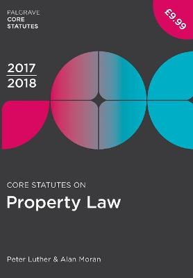 Core Statutes on Property Law 2017-18 2nd ed. 2017