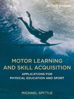 Motor Learning and Skill Acquisition: Applications for Physical Education and Sport 2nd edition