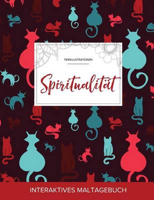 Maltagebuch Fur Erwachsene: Spiritualitat (Tierillustrationen, Katzen)