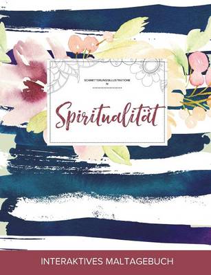 Maltagebuch Für Erwachsene: Spiritualität (Schmetterlingsillustrationen, Maritimes Blumenmuster)