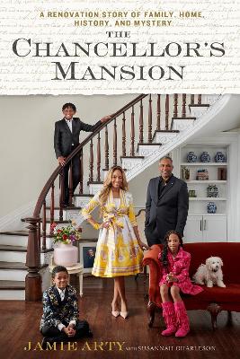 Chancellor's Mansion: A Renovation Story of Family, Home, History, and Mystery