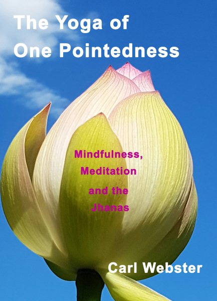 Yoga of One Pointedness Mindfulness Meditation and the Jhanas