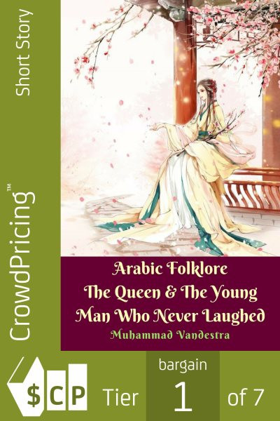 Arabic Folklore The Queen & The Young Man Who Never Laughed