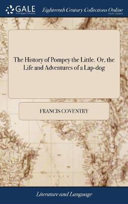 History of Pompey the Little. Or, the Life and Adventures of a Lap-dog