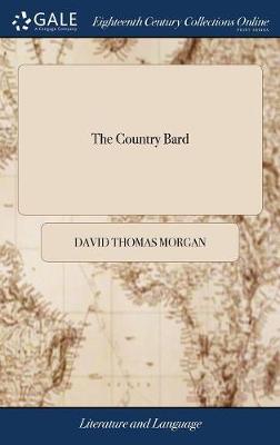 Country Bard: Or, the Modern Courtiers. a Poem. Inscrib'd to the Prince. Canto the First