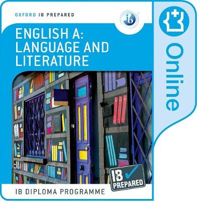 Oxford IB Diploma Programme: Oxford IB Diploma Programme: IB Prepared  English A: Language and Literature (Online)