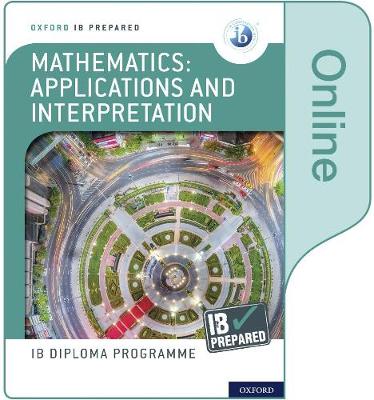 Oxford IB Diploma Programme: IB Prepared: Mathematics applications and  interpretation (Online)
