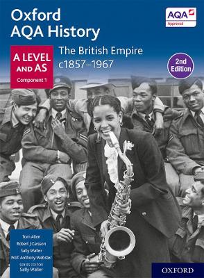 Oxford AQA History for A Level: The British Empire c1857-1967 Student Book  Second Edition 2nd Revised edition