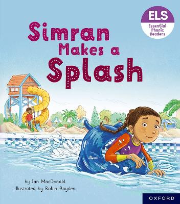 Essential Letters and Sounds: Essential Phonic Readers: Oxford Reading Level  5: Simran Makes a Splash 1