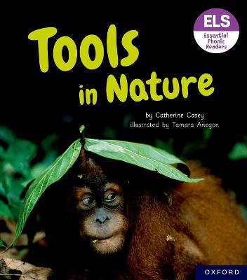 Essential Letters and Sounds: Essential Phonic Readers: Oxford Reading Level  6: Tools in Nature 1