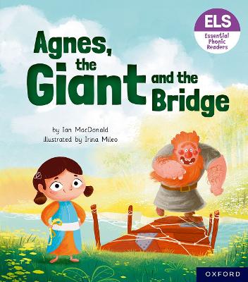 Essential Letters and Sounds: Essential Phonic Readers: Oxford Reading Level  6: Agnes, the Giant and the Bridge 1