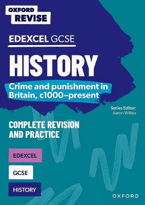 Oxford Revise: GCSE Edexcel History: Crime and punishment in Britain,  c1000-present Complete Revision and Practice 1