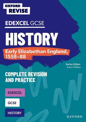 Oxford Revise: Edexcel GCSE History: Early Elizabethan England, 1558-88  Complete Revision and Practice 1