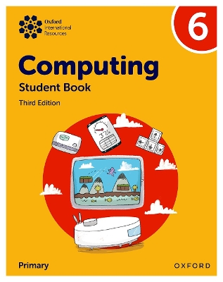 Oxford International Primary Computing: Student Book 6 3rd Revised edition
