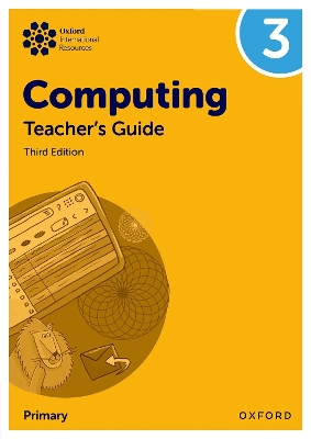 Oxford International Primary Computing: Teacher's Guide 3 3rd Revised edition