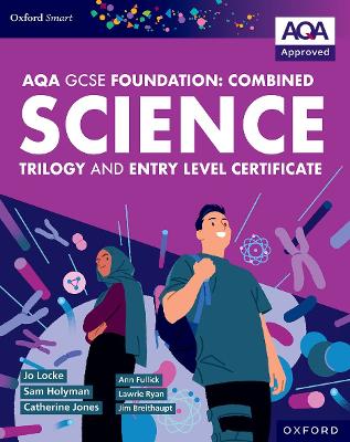 Oxford Smart AQA GCSE Sciences (Foundation): Combined Science Trilogy and  Entry Level Certificate Student Book 4th Revised edition