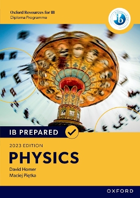 Oxford Resources for IB Diploma Programme: IB Prepared: Physics 2023 Edition  (Print & Digital Book) 2nd Revised edition