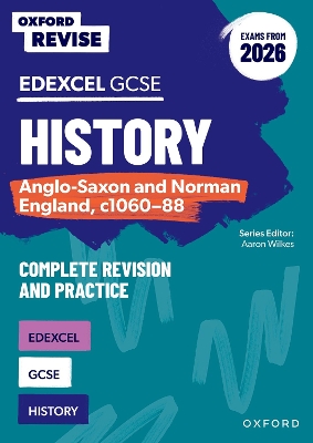Oxford Revise: GCSE Edexcel History: Anglo-Saxon and Norman England,  c1060-88 Complete Revision and Practice (Exams from 2026) 2nd Revised edition