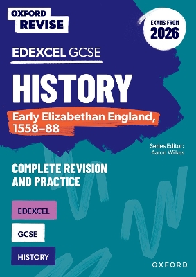 Oxford Revise: Edexcel GCSE History: Early Elizabethan England, 1558-88  Complete Revision and Practice (Exams from 2026) 2nd Revised edition
