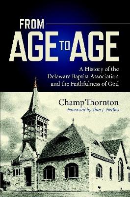 From Age to Age: A History of the Delaware Baptist Association and the Faithfulness of God