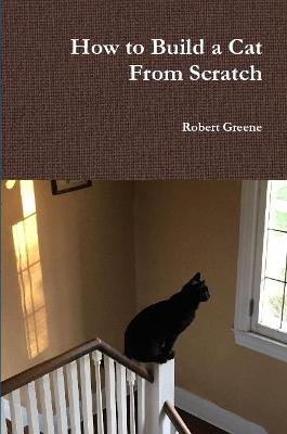 How to Build a Cat From Scratch