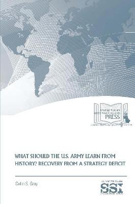 What Should The U.S. Army Learn From History? Recovery From A Strategy Deficit