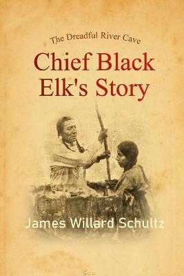 Dreadful River Cave: Chief Black Elk's Story