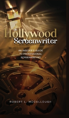 Hollywood Screenwriter: An Insider's Guide to Professional Screenwriting