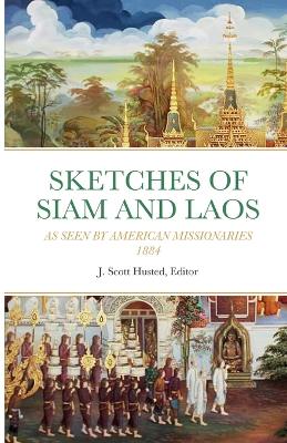 Sketches of Siam and Laos: As Seen by American Missionaries 1884