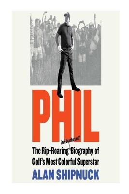 Rip-Roaring (and Unauthorized!) Biography of Golf's Most Colorful Superstar