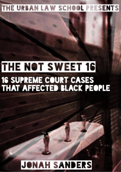 Not Sweet 16: 16 Supreme Court Cases That Affected Black People