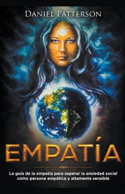 Empatía: La guía del empático para superar la ansiedad social como persona empática y  altamente sensible