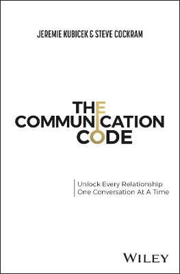 Communication Code: Unlock Every Relationship, One Conversation at a Time